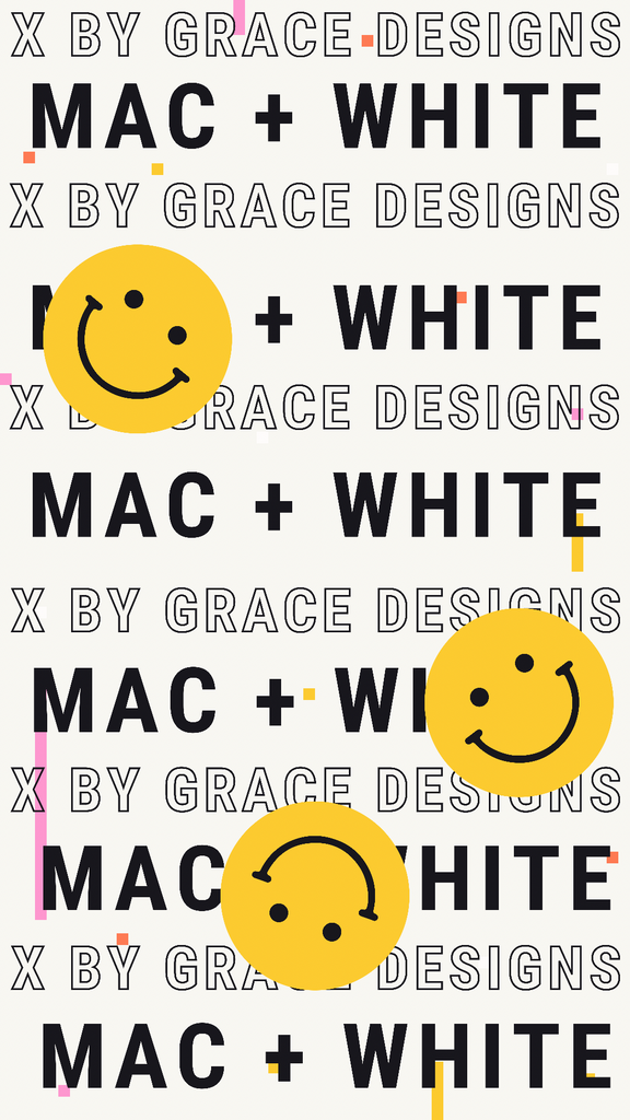 MAC + WHITE X BY GRACE DESIGNS